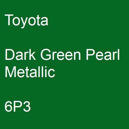 Toyota, Dark Green Pearl Metallic, 6P3.